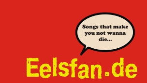 eelsfan.de - songs that make you not wanna die